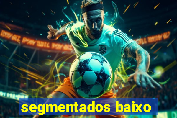 segmentados baixo